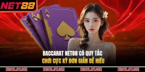 Baccarat NET88 Có Quy Tắc Chơi Cực Kỳ Đơn Giản Dễ Hiểu
