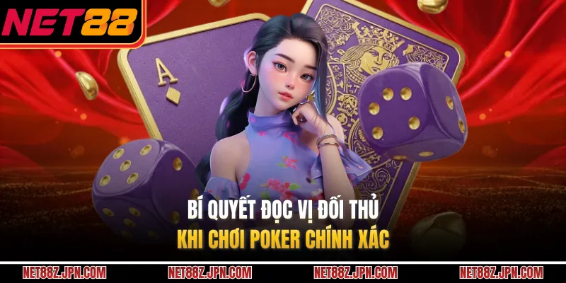 Bí quyết đọc vị đối thủ khi chơi Poker chính xác