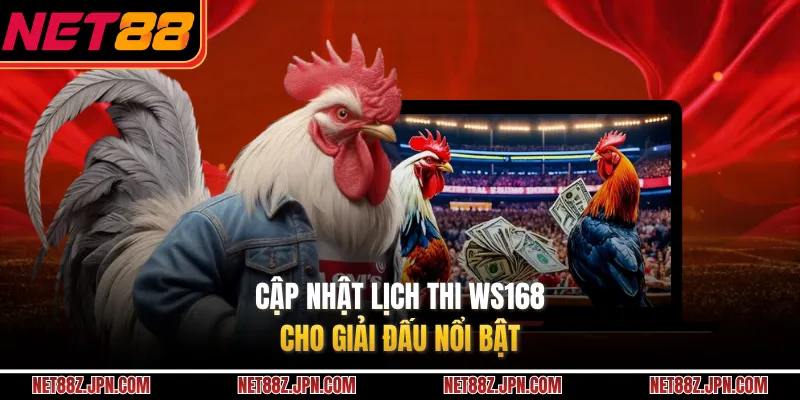 Cập nhật lịch thi WS168 cho giải đấu nổi bật