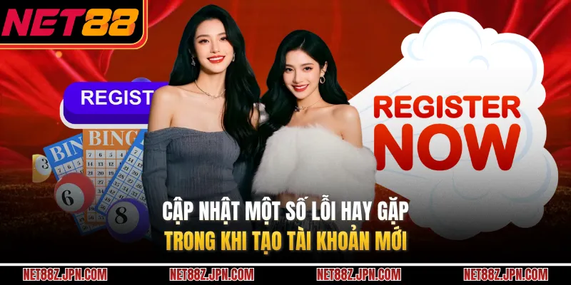 Cập nhật một số lỗi hay gặp trong khi tạo tài khoản mới