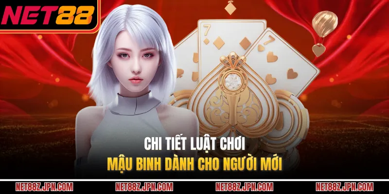 Chi tiết luật chơi mậu binh dành cho người mới