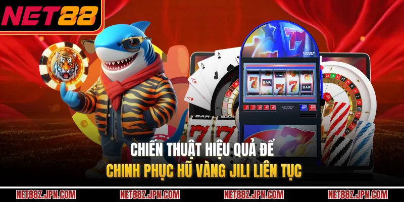 Chiến thuật hiệu quả để chinh phục hũ vàng JILI liên tục