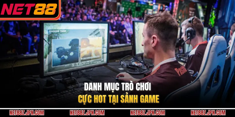Danh mục trò chơi cực hot tại sảnh game