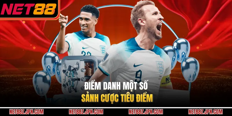 Điểm danh một số sảnh cược tiêu điểm