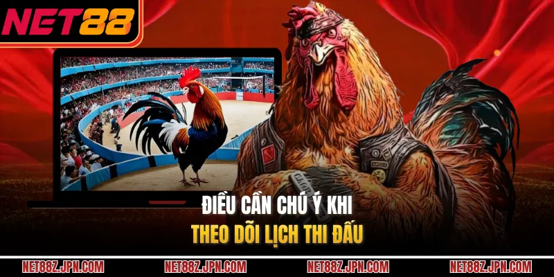 Điều cần chú ý khi theo dõi lịch thi đấu