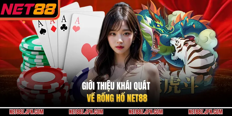 Giới thiệu khái quát về Rồng Hổ NET88