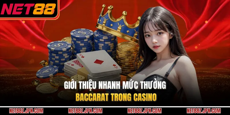 Giới thiệu nhanh mức thưởng baccarat trong casino