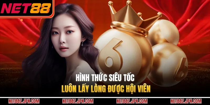 Hình thức siêu tốc luôn lấy lòng được hội viên