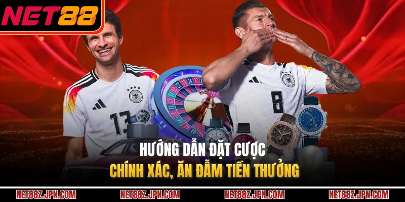 Hướng dẫn đặt cược chính xác, ăn đẫm tiền thưởng