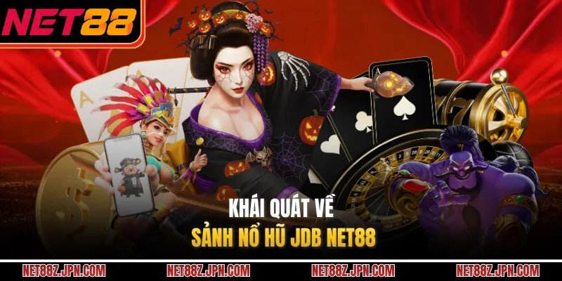 Khái quát về sảnh nổ hũ JDB NET88 