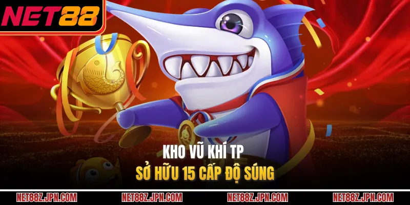 Kho vũ khí TP sở hữu 15 cấp độ súng 