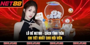 Lô Đề NET88 - Cách Tính Tiền Chi Tiết Nhất Cho Hội Viên