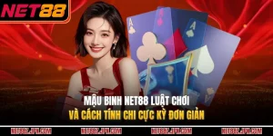 Mậu Binh NET88 Luật Chơi Và Cách Tính Chi Cực Kỳ Đơn Giản