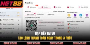 Nạp Tiền NET88 - Tạo Lệnh Thanh Toán Ngay Trong 3 Phút