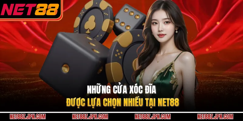 Những cửa xóc đĩa được lựa chọn nhiều tại NET88