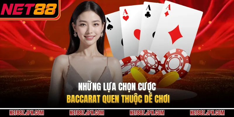 Những lựa chọn cược baccarat quen thuộc dễ chơi