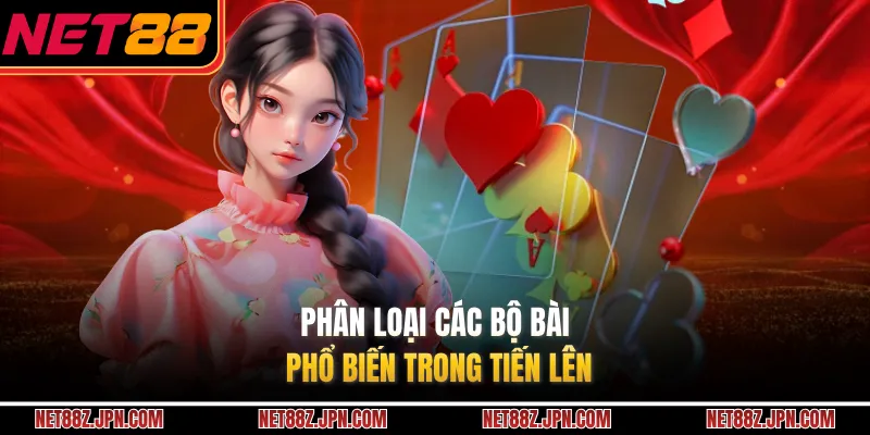 Phân loại các bộ bài phổ biến trong tiến lên