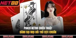 Poker NET88 Chiến Thuật Đánh Bại Mọi Đối Thủ Cực Chuẩn