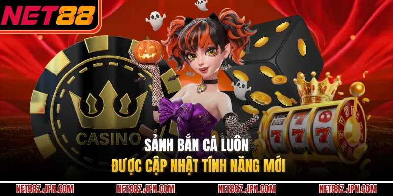 Sảnh bắn cá luôn được cập nhật tính năng mới