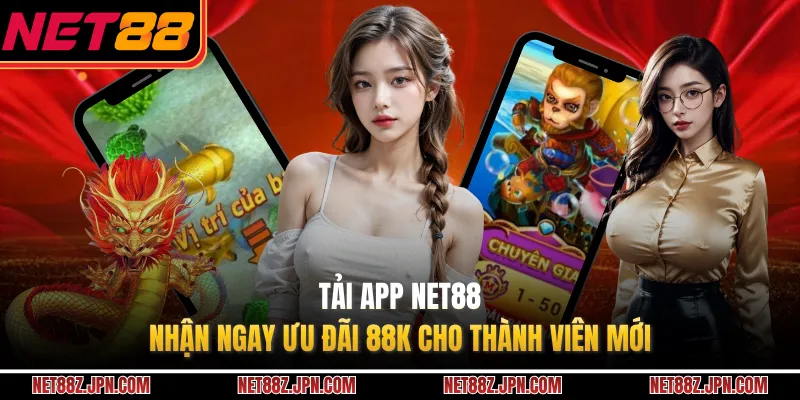 Tải App NET88 - Nhận Ngay Ưu Đãi 88k Cho Thành Viên Mới