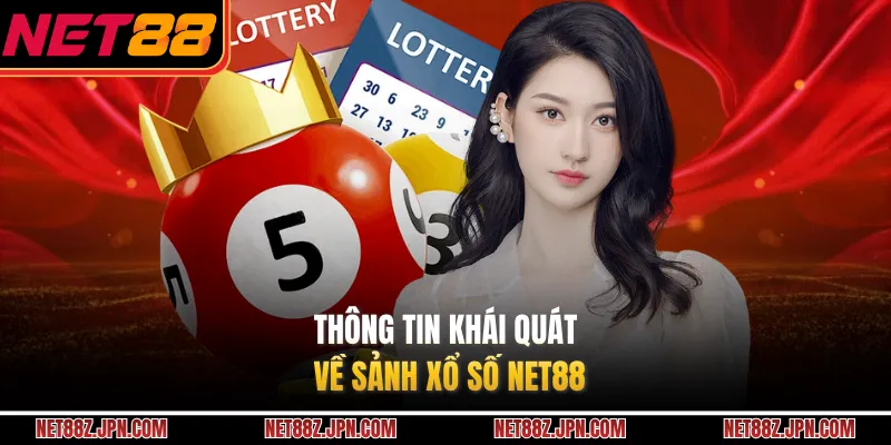 Thông tin khái quát về sảnh xổ số NET88