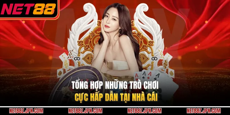 Tổng hợp những trò chơi cực hấp dẫn tại nhà cái