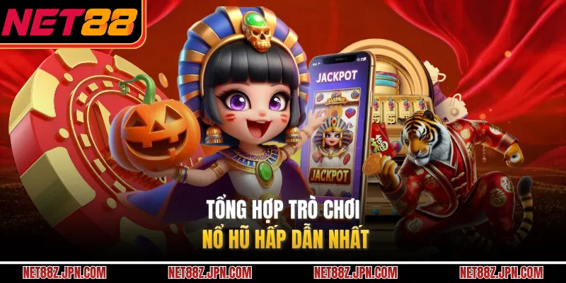 Tổng hợp trò chơi nổ hũ hấp dẫn nhất