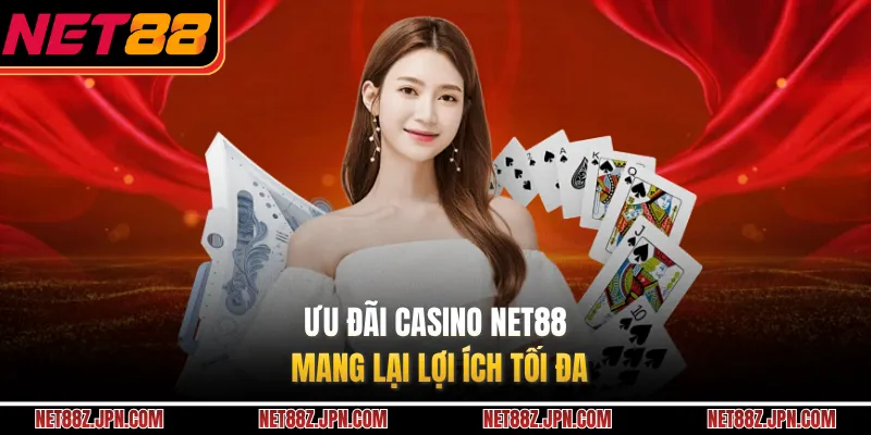 Ưu đãi casino NET88 mang lại lợi ích tối đa