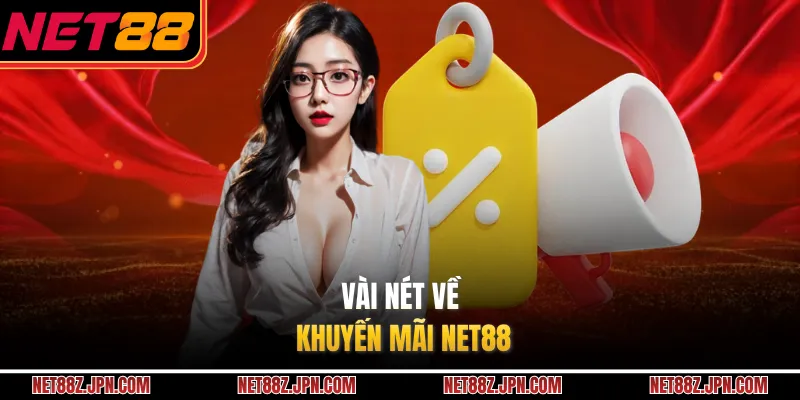 Vài nét về khuyến mãi NET88 