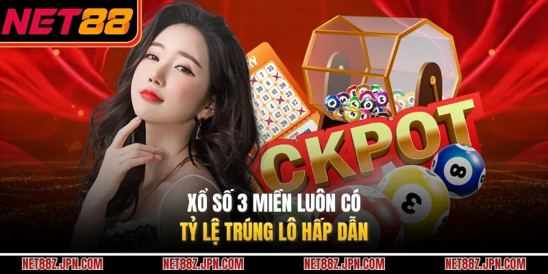 Xổ số 3 miền luôn có tỷ lệ trúng lô hấp dẫn